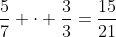 \frac{5}{7} \cdot \frac{3}{3}=\frac{15}{21}