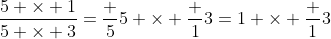 \frac{5 \times 1}{5 \times 3}=\frac 55 \times \frac 13=1 \times \frac 13