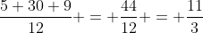 \frac{5+30+9}{12} = \frac{44}{12} = \frac{11}{3}