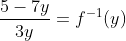 \frac{5-7y}{3y}=f^{-1}(y)