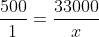 \frac{500}{1}=\frac{33000}{x}