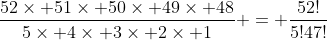 \frac{52\times 51\times 50\times 49\times 48}{5\times 4\times 3\times 2\times 1} = \frac{52!}{5!47!}