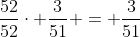\frac{52}{52}\cdot \frac{3}{51} = \frac{3}{51}