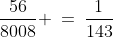 \frac{56}{8008} \:=\:\frac{1}{143}