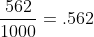 \frac{562}{1000}=.562