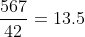 \frac{567}{42}=13.5