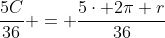 \frac{5C}{36} = \frac{5\cdot 2\pi r}{36}