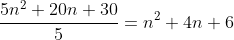 \frac{5n^2+20n+30}{5}=n^2+4n+6