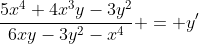 \frac{5x^4+4x^3y-3y^2}{6xy-3y^2-x^4} = y'