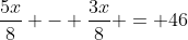 \frac{5x}{8} - \frac{3x}{8} = 46