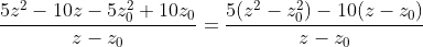 \frac{5z^2-10z-5z_0^2+10z_0}{z-z_0}=\frac{5(z^2-z_0^2)-10(z-z_0)}{z-z_0}