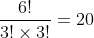 \frac{6!}{3!\times{3!}}=20