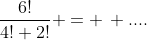 \frac{6!}{4! 2!} = \, ....