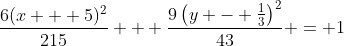 \frac{6(x + 5)^2}{215} + \frac{9\left(y - \frac{1}{3}\right)^2}{43} = 1