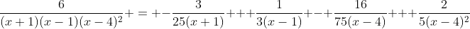 \frac{6}{(x+1)(x-1)(x-4)^2} = -\frac{3}{25(x+1)} + \frac{1}{3(x-1)} - \frac{16}{75(x-4)} + \frac{2}{5(x-4)^2}