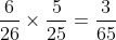 \frac{6}{26}\times\frac{5}{25}=\frac{3}{65}