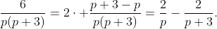 \frac{6}{p(p+3)}=2\cdot \frac{p+3-p}{p(p+3)}=\frac{2}{p}-\frac{2}{p+3}.
