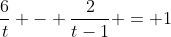 \frac{6}{t} - \frac{2}{t-1} = 1