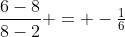 \frac{6-8}{8-2} = -\tfrac{1}{6}