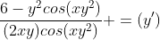 \frac{6-y^2cos(xy^2)}{(2xy)cos(xy^2)} =(y')