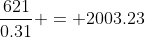 \frac{621}{0.31} = 2003.23