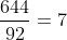 \frac{644}{92}=7