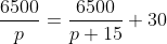 \frac{6500}{p}=\frac{6500}{p+15}+30