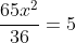 \frac{65x^2}{36}=5