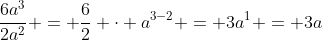 \frac{6a^3}{2a^2} = \frac{6}{2} \cdot a^{3-2} = 3a^1 = 3a