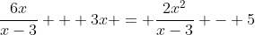\frac{6x}{x-3} + 3x = \frac{2x^2}{x-3} - 5