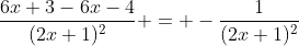 \frac{6x+3-6x-4}{(2x+1)^2} = -\frac{1}{(2x+1)^2}