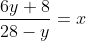 \frac{6y+8}{28-y}=x
