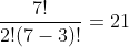 \frac{7!}{2!(7-3)!}=21