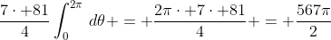 \frac{7\cdot 81}{4}\int_0^{2\pi}\,d\theta = \frac{2\pi\cdot 7\cdot 81}{4} = \frac{567\pi}{2}
