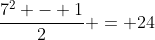 \frac{7^2 - 1}{2} = 24