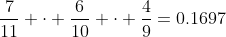 \frac{7}{11} \cdot \frac{6}{10} \cdot \frac{4}{9}=0.1697