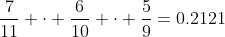\frac{7}{11} \cdot \frac{6}{10} \cdot \frac{5}{9}=0.2121