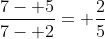 \frac{7- 5}{7- 2}= \frac{2}{5}