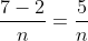 \frac{7-2}{n}=\frac{5}{n}