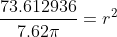 \frac{73.612936}{7.62\pi}=r^2