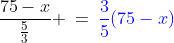 \frac{75-x}{\frac{5}{3}} \:=\:{\color{blue}\frac{3}{5}(75-x)}