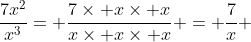 \frac{7x^2}{x^3}= \frac{7\times x\times x}{x\times x\times x} = \frac{7}{x} 