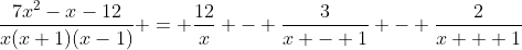 \frac{7x^2-x-12}{x(x+1)(x-1)} = \frac{12}{x} - \frac{3}{x - 1} - \frac{2}{x + 1}
