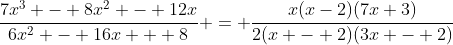 \frac{7x^3 - 8x^2 - 12x}{6x^2 - 16x + 8} = \frac{x(x-2)(7x+3)}{2(x - 2)(3x - 2)}