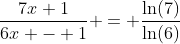\frac{7x+1}{6x - 1} = \frac{\ln(7)}{\ln(6)}