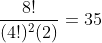 \frac{8!}{(4!)^2(2)}=35