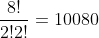\frac{8!}{2!2!}=10080