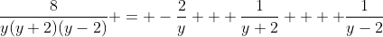 \frac{8}{y(y+2)(y-2)} = -\frac{2}{y} + \frac{1}{y+2} +  \frac{1}{y-2}