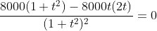 \frac{8000(1+t^2)-8000t(2t)}{(1+t^2)^2}=0