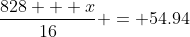 \frac{828 + x}{16} = 54.94
